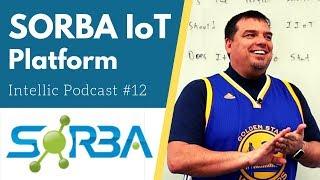 Intellic Podcast #12 - Sorba IoT Platform