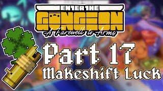 Enter the Gungeon A Farewell to Arms - Part 17 - [Makeshift Luck]