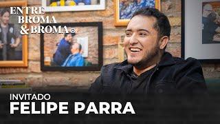 Entre Broma y Broma | Felipe Parra