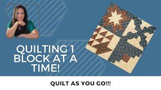 Quilt As You Go Method!!  Quilting one block at a time!