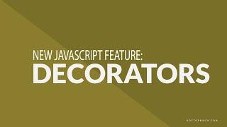 New Javascript feature: Decorators