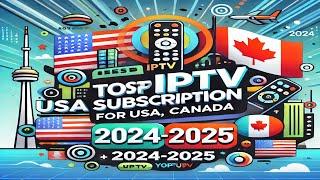 The Best IPTV Service Subscription for USA, Canada 2024-2025