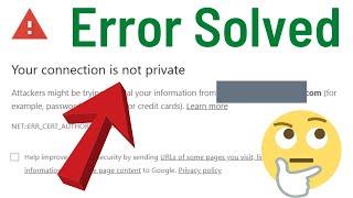 How To Fix "Your Connection Is Not Private" Error Google Chrome (Easily & Quickly)