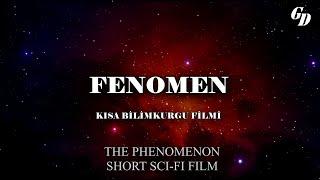 FENOMEN - Kısa Bilimkurgu Filmi / THE PHENOMENON - Short Sci-Fi Film.