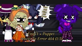 Fnaf 1 + Puppet react to Error 404 || Alastors Game Collab || 1/6 || GL2