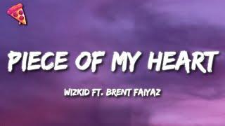 Wizkid - Piece of My Heart (Lyrics) ft. Brent Faiyaz