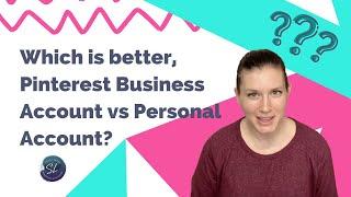 Which is better, Pinterest Business Account vs Personal