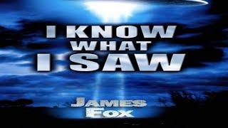 I know What I Saw - James Fox UFO Documentary