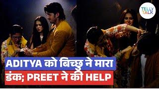Parineetii update: Aditya ko maara Scorpion ne DANK; Preet ne ki Adita ki madat!