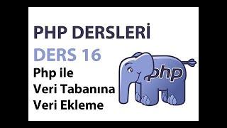 Php Dersleri - Ders 16: Php Veritabanına Veri Ekleme