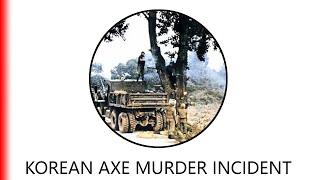 KOREAN AXE MURDER INCIDENT.