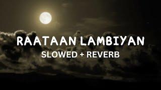 Raataan Lambiyan (Slowed + Reverb)