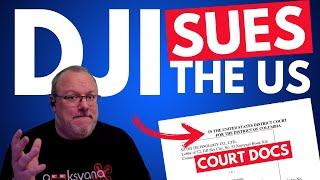 DJI take US Gov to COURT!  Docs Summary