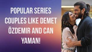 Popular series couples like Demet Özdemir and Can Yaman!