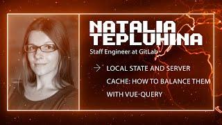 Natalia Tepluhina - Local state and server cache: how to balance them with vue-query