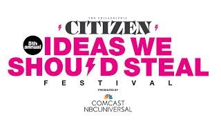 Welcome to The Citizen's 5th Annual Ideas We Should Steal Festival presented by Comcast NBCUniversal