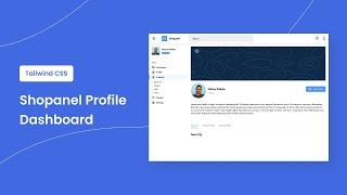 Shopanel Profile Dashboard - TailwindCSS