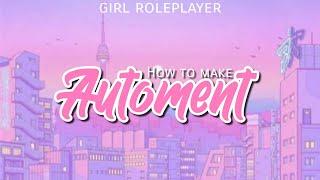  HOW TO MAKE AUTOMENT || Girl Roleplayer 