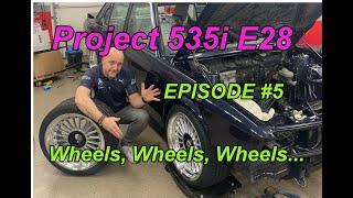 BMW E28 535i - Episode 5 - Wheels Wheels Wheels!