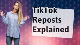 What does it mean if someone reposts your video on TikTok?