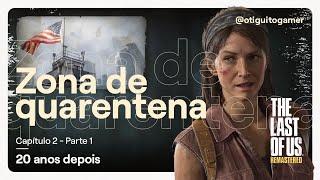 Capítulo 2 - Parte 1 - A zona de quarentena | The Last of Us Remastered