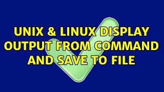 Unix & Linux: Display output from command and save to file