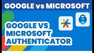 Google Authenticator versus Microsoft Authenticator App (2024) - Best Authenticator App