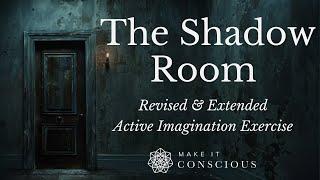 The Shadow Room - Revised & Extended - Jungian Active Imagination Exercise