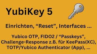 YubiKey 5 - Einrichten, Reset, Interfaces, FIDO2/"Passkeys", TOTP, Challenge-Response, OTP, PINs...