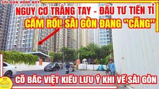 CẤM RỒI! Sài Gòn Đang CĂNG / NGUY CƠ TRẮNG TAY Cho Thuê CĂN HỘ (VIỆT KIỀU LƯU Ý) / Sài Gòn Hôm Nay