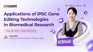 Webinar Replay: Applications of iPSC Gene Editing Technologies in Biomedical Research | Cyagen