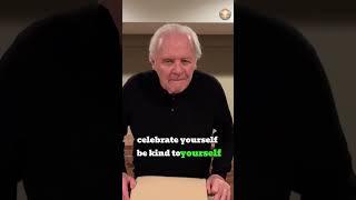 Anthony Hopkins' Self-Acceptance and Kindness 