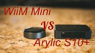 Arylic S10+ VS WiiM Mini -  And the S10+ Takes the Budget Streamer Crown!