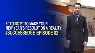 Success Edge - Episode 82: 6 "to-do's" To Make Your New Year's Resolution a Reality