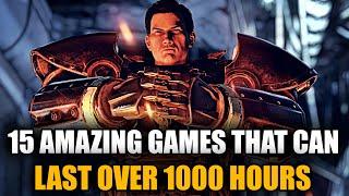 15 Games That Can Last OVER 1000 HOURS Without An Inch of Boredom