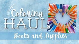 Coloring Supplies and Books Haul