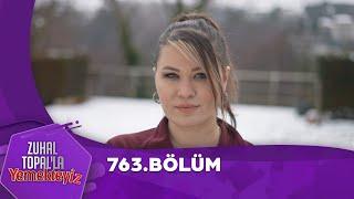 Zuhal Topal'la Yemekteyiz 763. Bölüm @Yemekteyiz