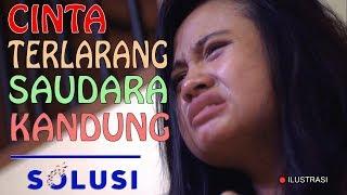 Kisah Nyata Cinta Terlarang Saudara Kandung | Kristiana Solusi TV | Eps 34