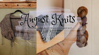 August Knits | Corran Cardigan, Home Cardigan, And More WIPS | Ep 6 | Hannah Jean Stitchery Podcast