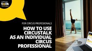 CircusTalk Tutorial  - How to Use CircusTalk as an Individual Circus Professional