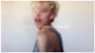 Kyran - Without Knowing