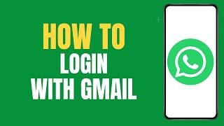 How to Login WhatsApp With Gmail Account ?