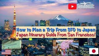 The Ultimate Japan Travel Guide: From San Francisco to Tokyo ️ !