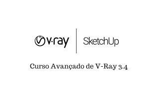 Curso Avançado de V Ray 3.4 para Sketchup