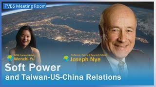 Soft Power and Taiwan-US-China Relations|INTVW. W/Joseph Nye 20230926