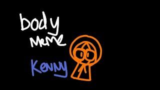 body meme - south park - Kenny - GORE - Animation