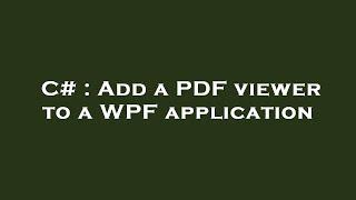 C# : Add a PDF viewer to a WPF application