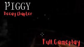 Roblox Piggy Decay Chapter: Full Gameplay