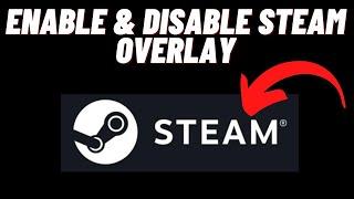 How To Enable & Disable Steam Overlay (All Games) Steam [Tutorial]