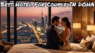 Best Luxury Hotel In Doha Qatar For Couple | Best Hotel To Stay In Doha Qatar For Couple